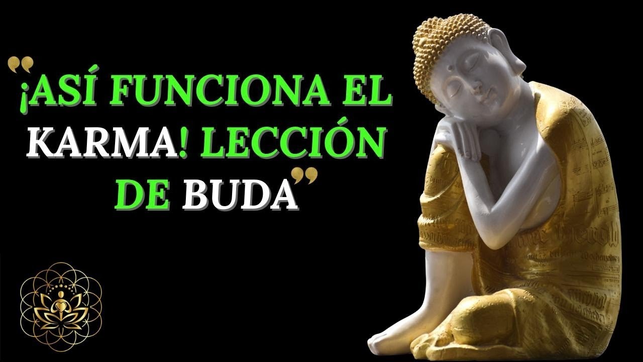 EL KARMA NO PERDONA (LA HISTORIA BUDISTA QUE TE RECUERDA CUIDAR TUS ACCIONES)