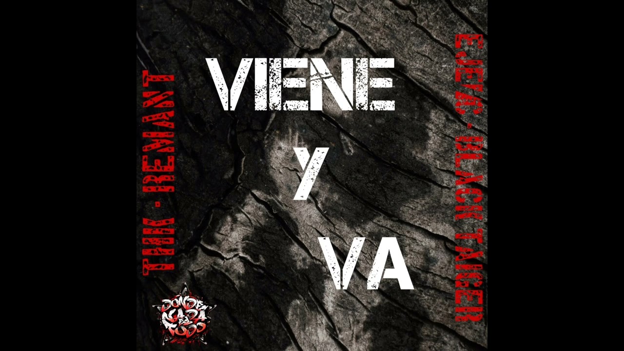 Viene y Va - THK Ft Black Taiger * Remant Revenant * Ejec / 15.31.7  Prod #DNET