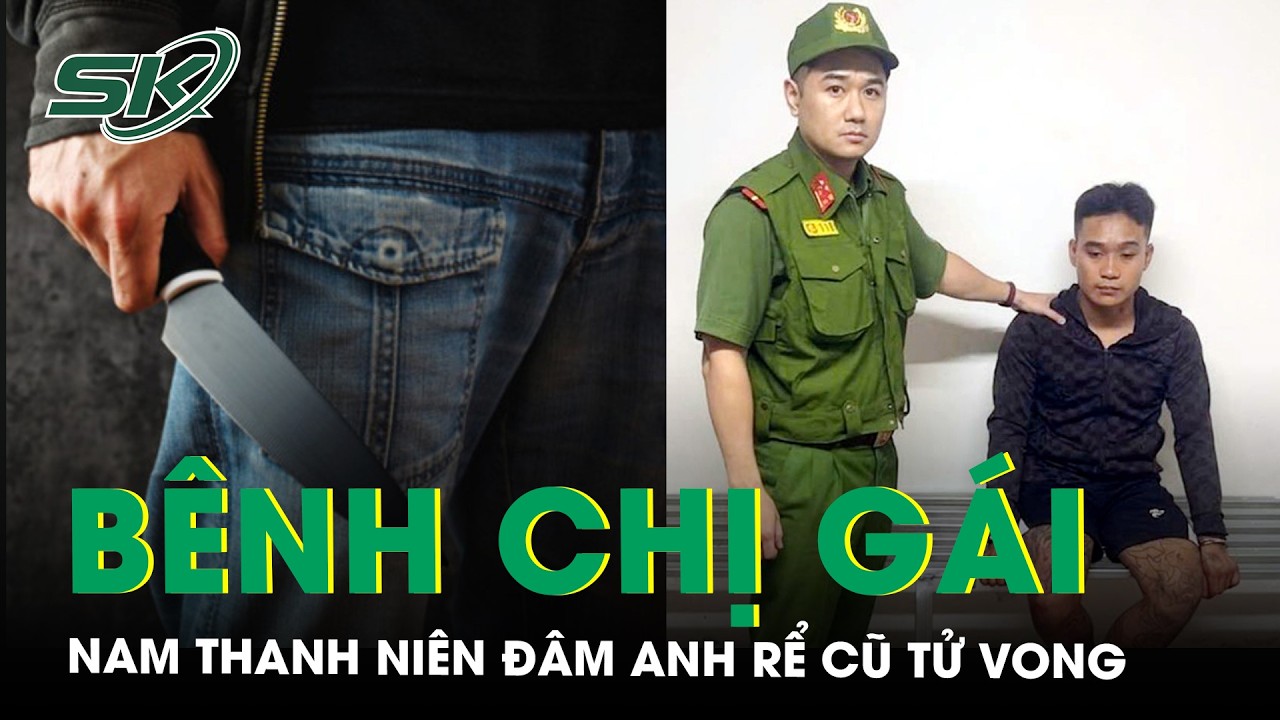 B&ecirc;nh chị g&aacute;i, nam thanh ni&ecirc;n đ&acirc;m anh rể cũ tử vong ở H&agrave; Nội | SKĐS