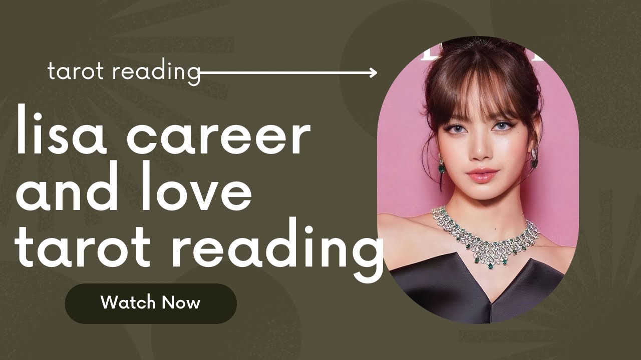 blackpink's lisa is entering her lover era? lisa love and career tarot reading