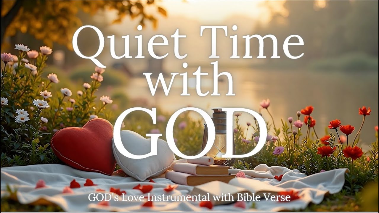 Quiet Time with GOD - Gentle Worship Instrumental with Bible Verse