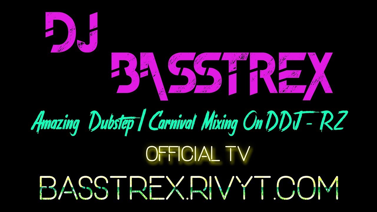 DJ BASSTREX Amazing Dubstep/Carnival Mixing On DDJ RZ Vol#2