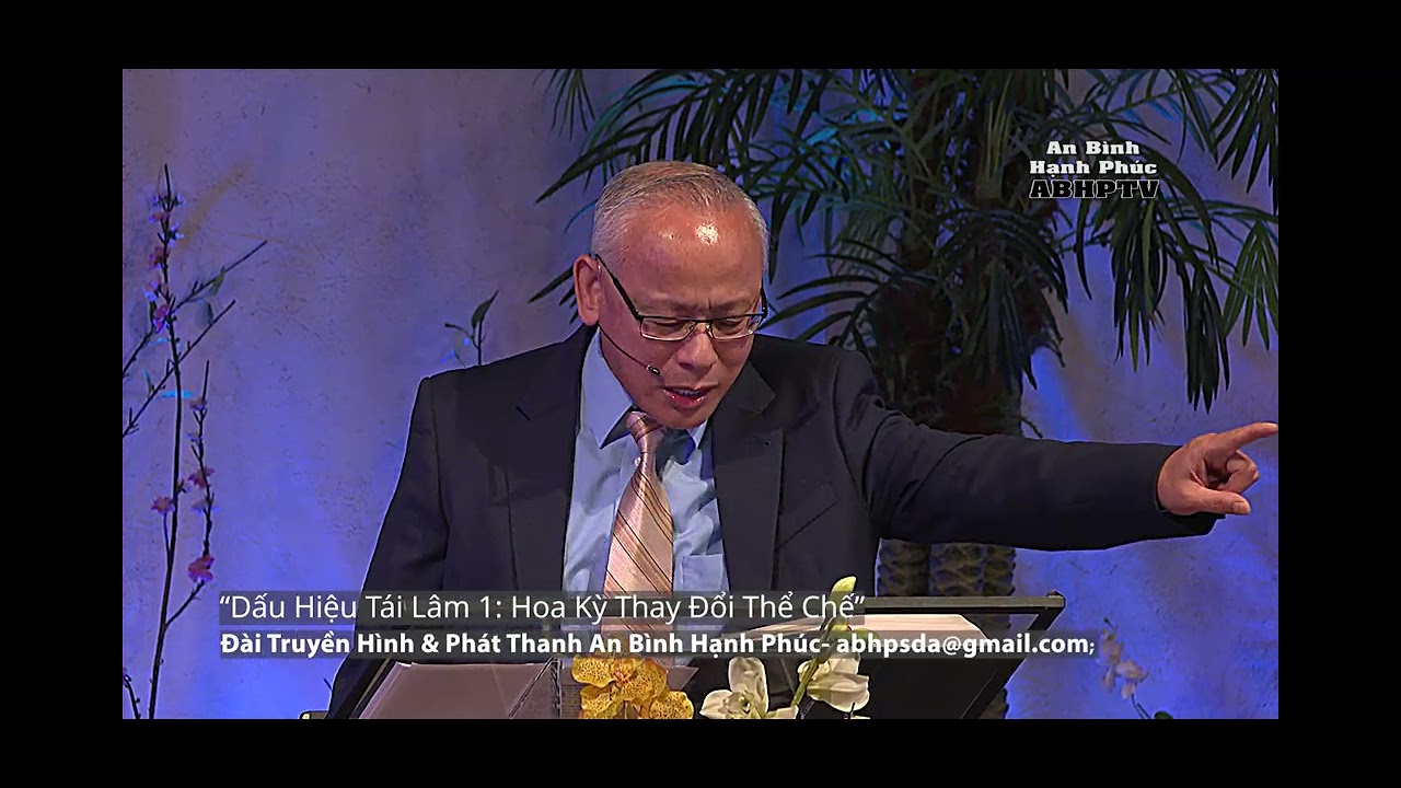 An Bình Hạnh Phúc - Dấu Hiệu Tái Lâm I - Hoa Kỳ Thay Đổi Thể Chế - Mục Sư Dương Quốc Tùng