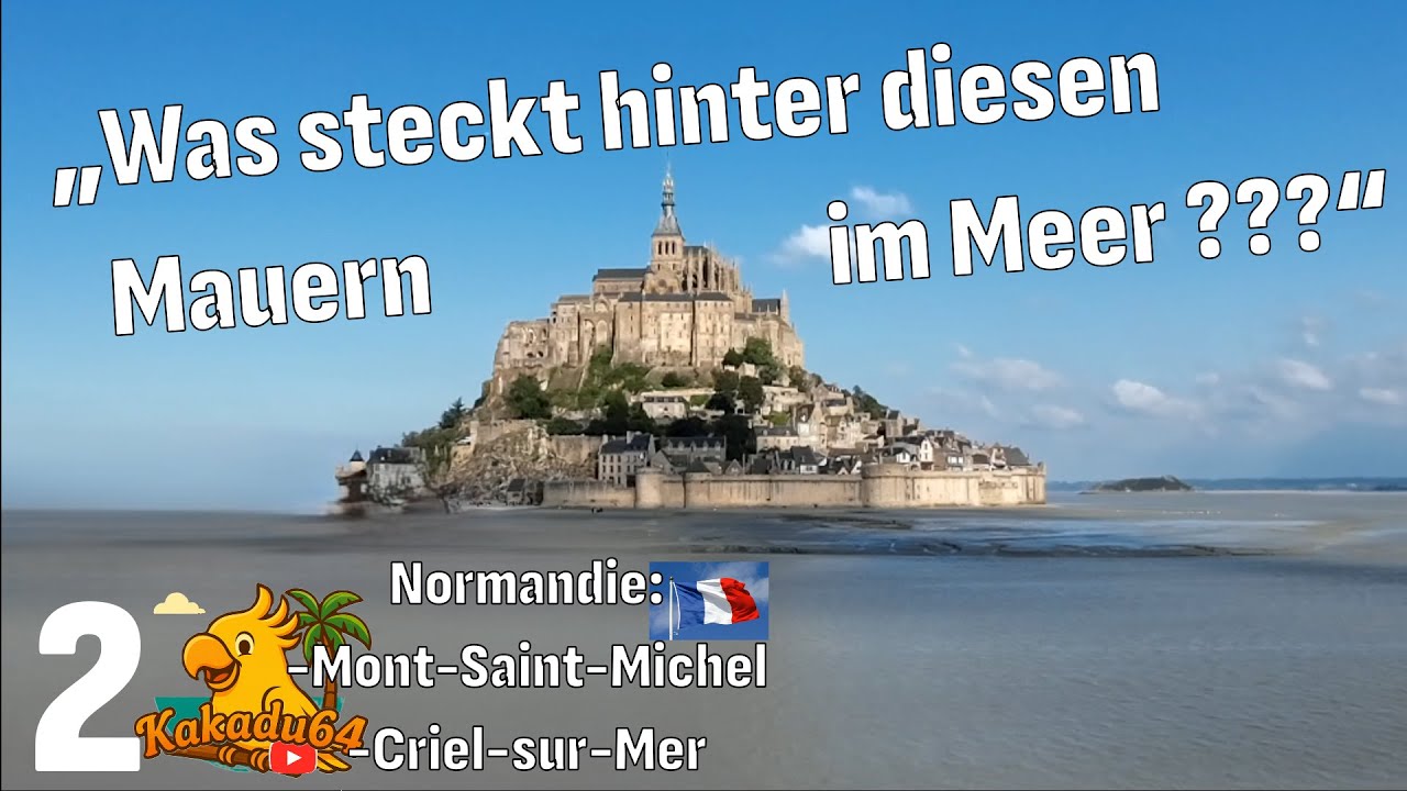 Normandie 2024 | Teil 2: Mont Saint-Michel ➝ Camping Les Mouettes  Criel-sur-Mer