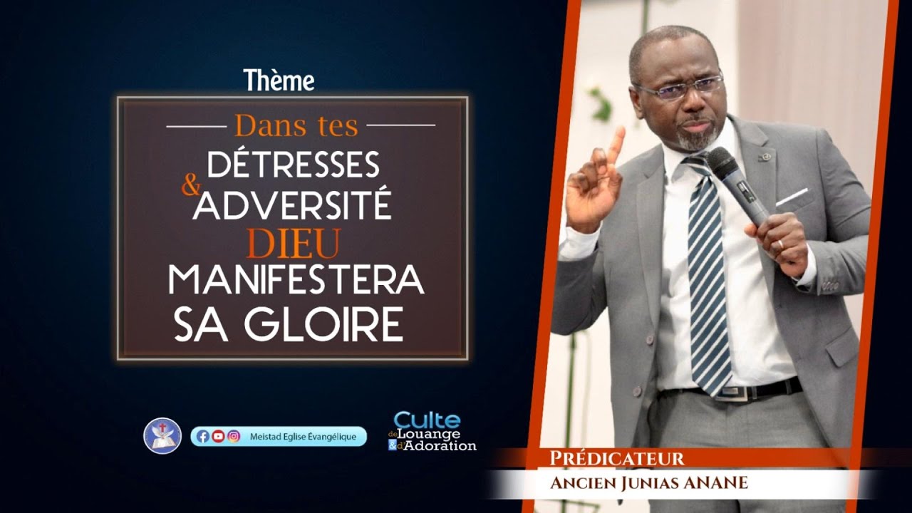DANS TES DÉTRESSES ET ADVERSITÉ, DIEU MANIFESTERA SA GLOIRE - Ancien Junias ANANE - 07/12/2025