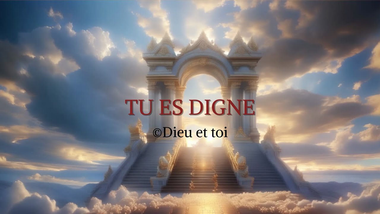 Tu es digne - Louange en français