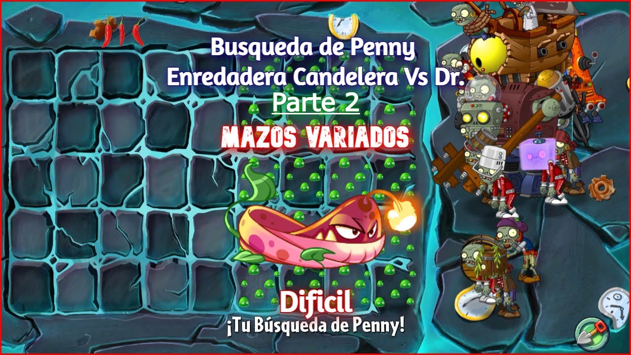 PVZ 2 [Dificil][Parte 2][Busqueda de Penny Enredadera Candelera Vs Dr]