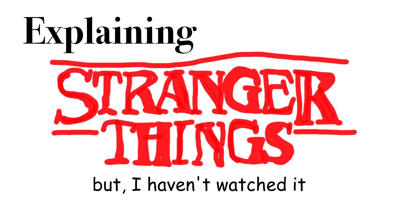 stranger things explained by someone who has never seen stranger things