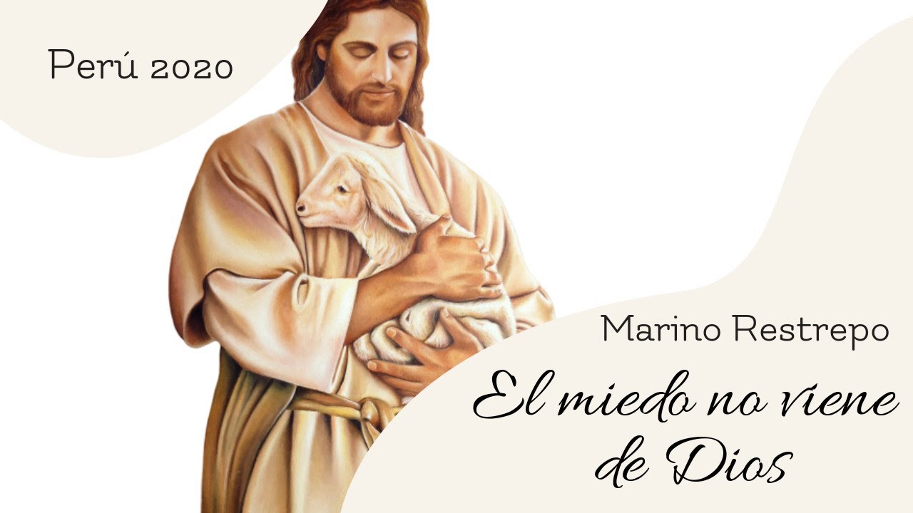 El miedo no viene de Dios por Marino Restrepo. Lima, Perú. Pquia. Ntra. Sra. de Belén. Marzo 13/2020