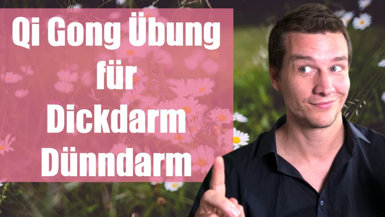Qi Gong Übung für Dickdarm und Dünndarm