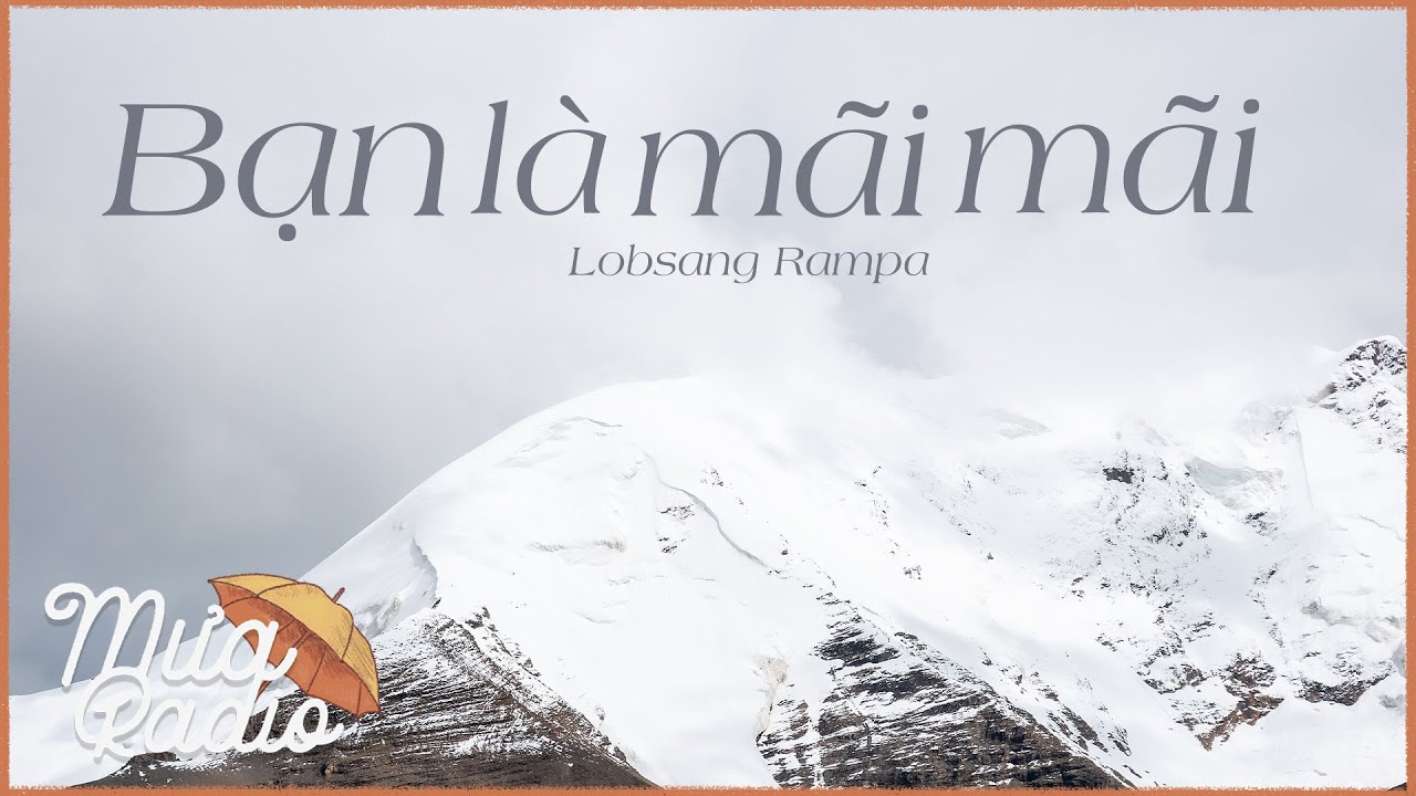 BẠN LÀ MÃI MÃI | LOBSANG RAMPA | MƯA RADIO