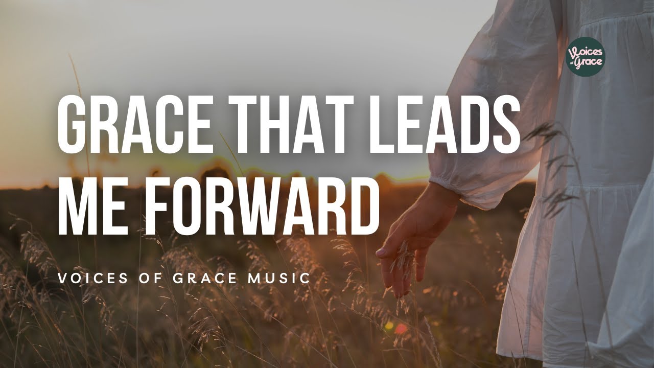 Grace That Leads Me Forward | Christian Worship Song | Official Lyric Video