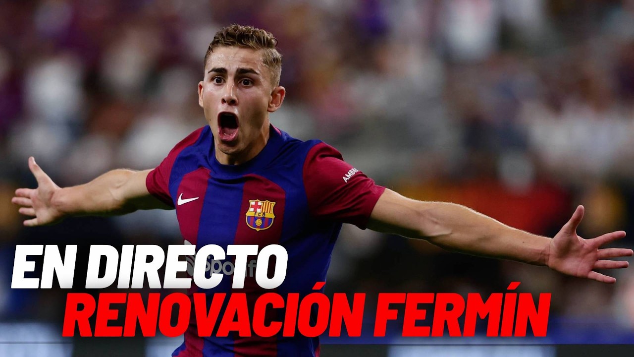 EN DIRECTO I Renovación de Fermín López por el Barcelona, en vivo