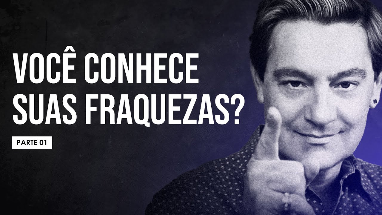 Luiz Gasparetto - Você conhece suas fraquezas? (Parte 01)