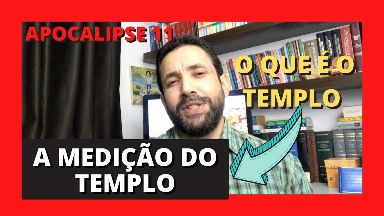 APOCALIPSE 11 - A MEDIÇÃO DO TEMPLO