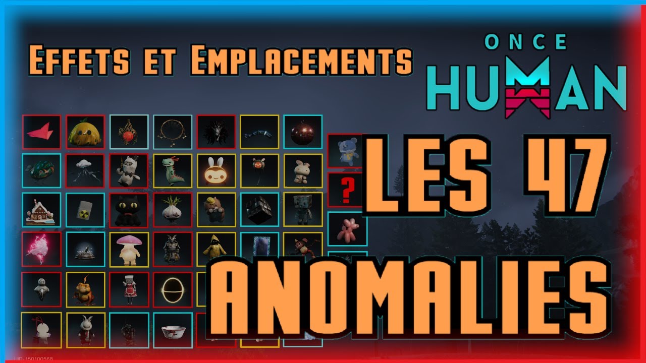 LES 47 ANOMALIES ! Effets et Emplacements ! All deviants ! Once Human