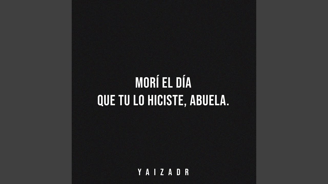 Mor&iacute; el D&iacute;a Que Tu Lo Hiciste, Abuela