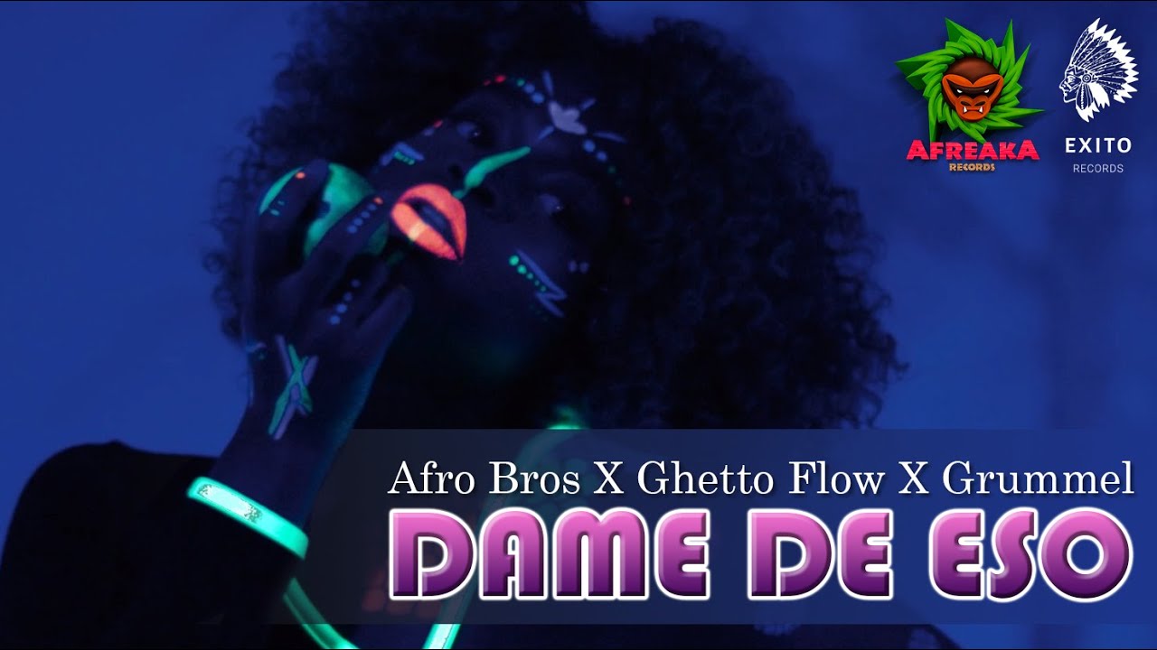 Afro Bros x Ghetto Flow x Grummel - Dame De Eso (Official Videoclip)