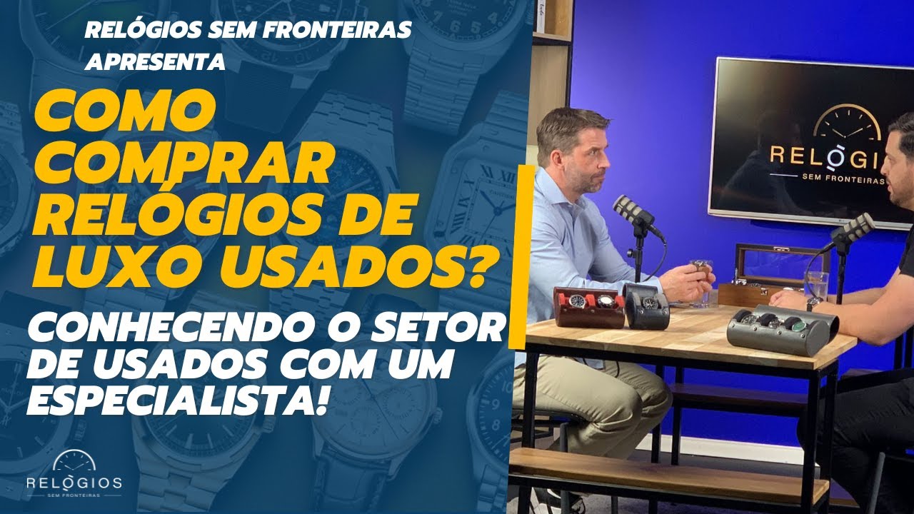 O Mundo dos Relógios Usados! Grey Market no Brasil
