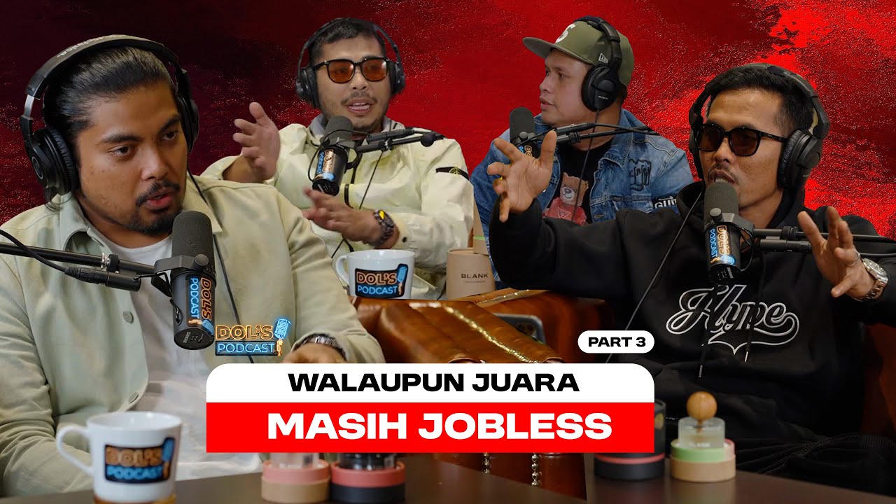 Dol's Podcast EP37 (Part 3) - JUARA TAPI TAKDE JOB?