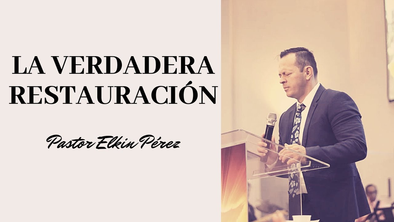 TEMA:📢 LA VERDADERA RESTAURACIÓN /Pastor Elkin Pérez/ PREDICAS CRISTIANAS
