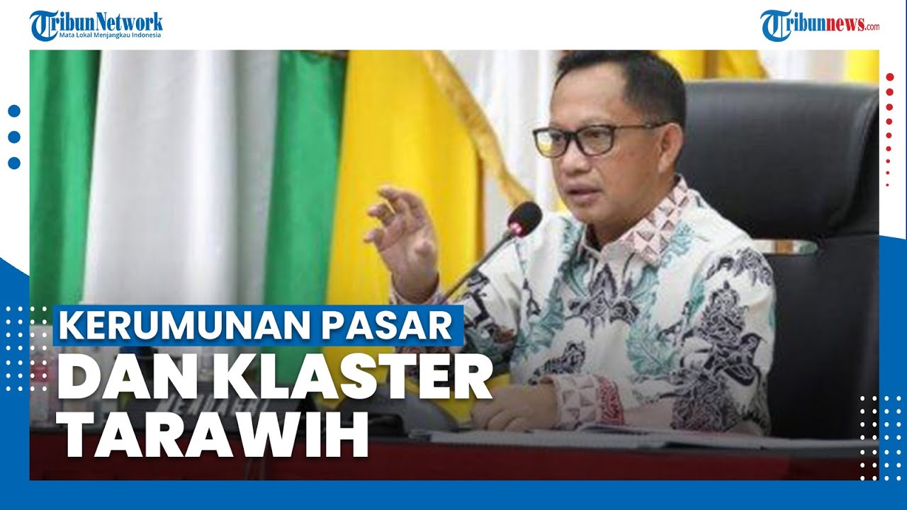 Tanggapan Mendagri Tito soal Kerumunan Pasar dan Klaster Tarawih Covid-19
