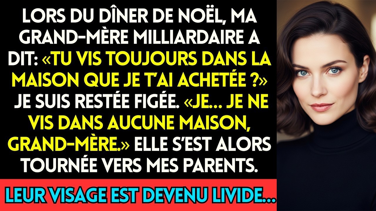 Ma Grand Mère Milliardaire A Dit  « Tu Vis Toujours Dans La Maison Que Je T’Ai Achetée  » Au Dîne