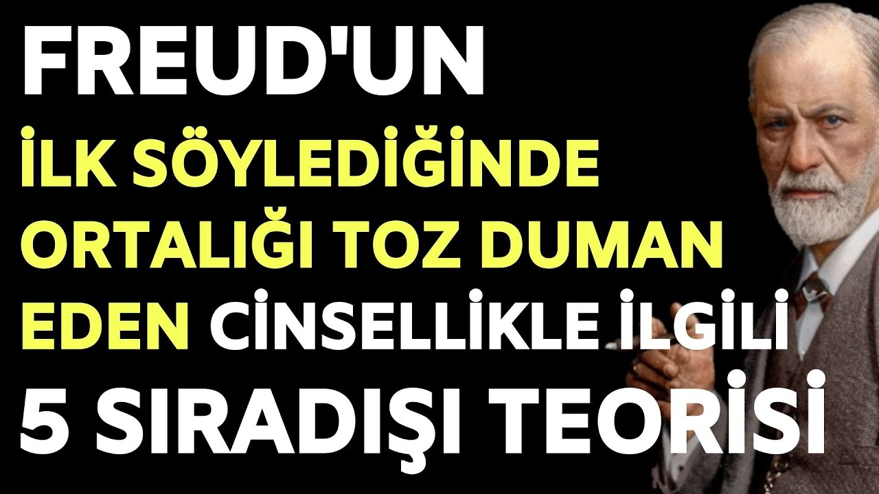 Freud'un İlk Söylediğinde Ortalığı Toz Duman Eden Cinsellikle İlgili 5 Sıradışı Teorisi