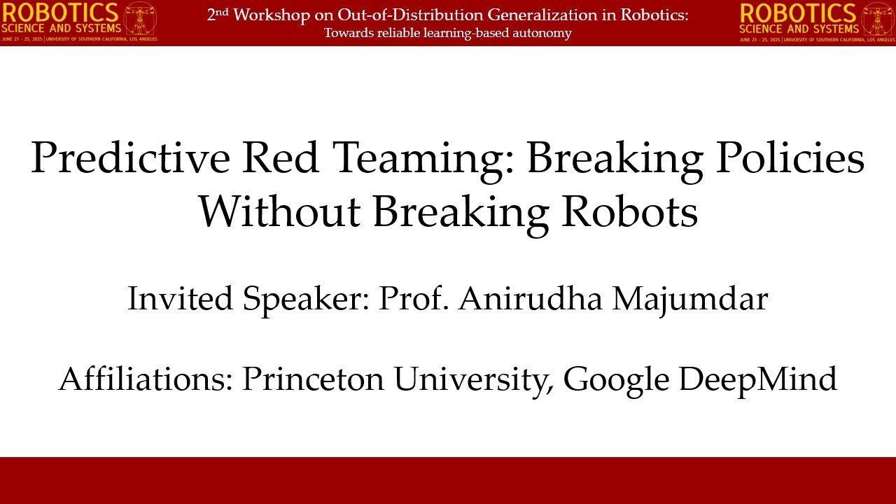 [OOD Workshop @ RSS 2025] Anirudha Majumdar – Predictive Red Teaming