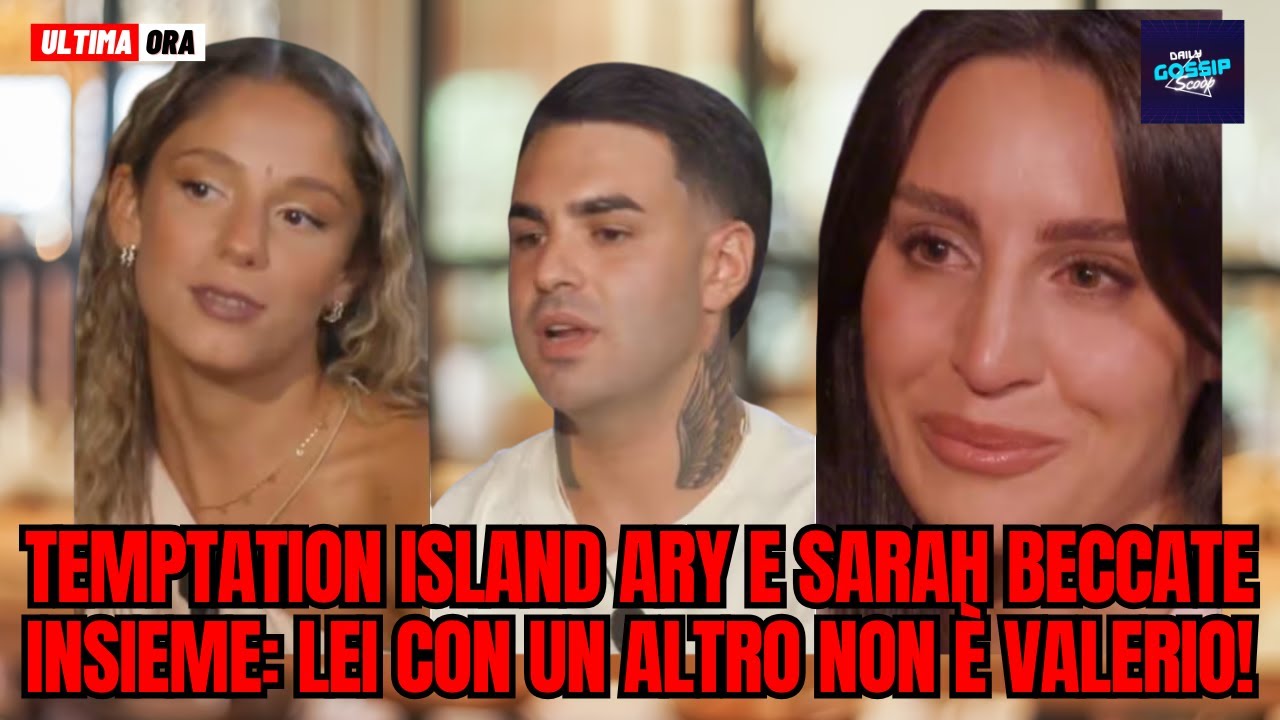 Temptation Island Ary e Sarah beccate insieme: lei con un altro non è Valerio!