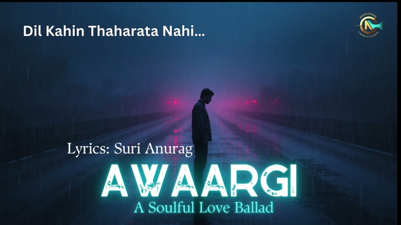 Awaargi – Dil Kahin Thaharata Nahi | Sad Rain Love Song 2026 | Neeccu Channel