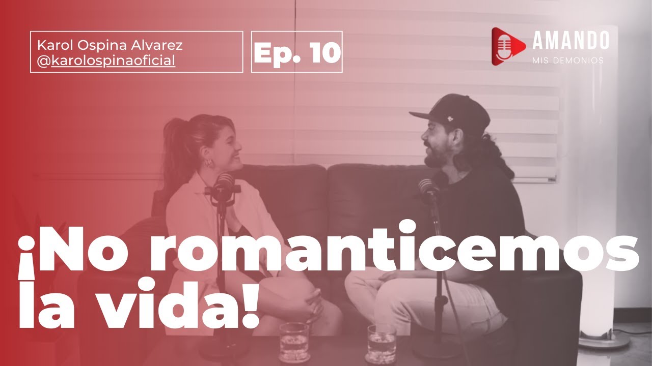 ¿Cansado de las decepciones? Aprende a vivir la vida sin romantizarla. Amando Mis Demonios Ep.10