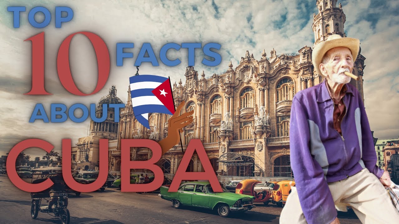 top 10 amazing facts about Cuba you don't know