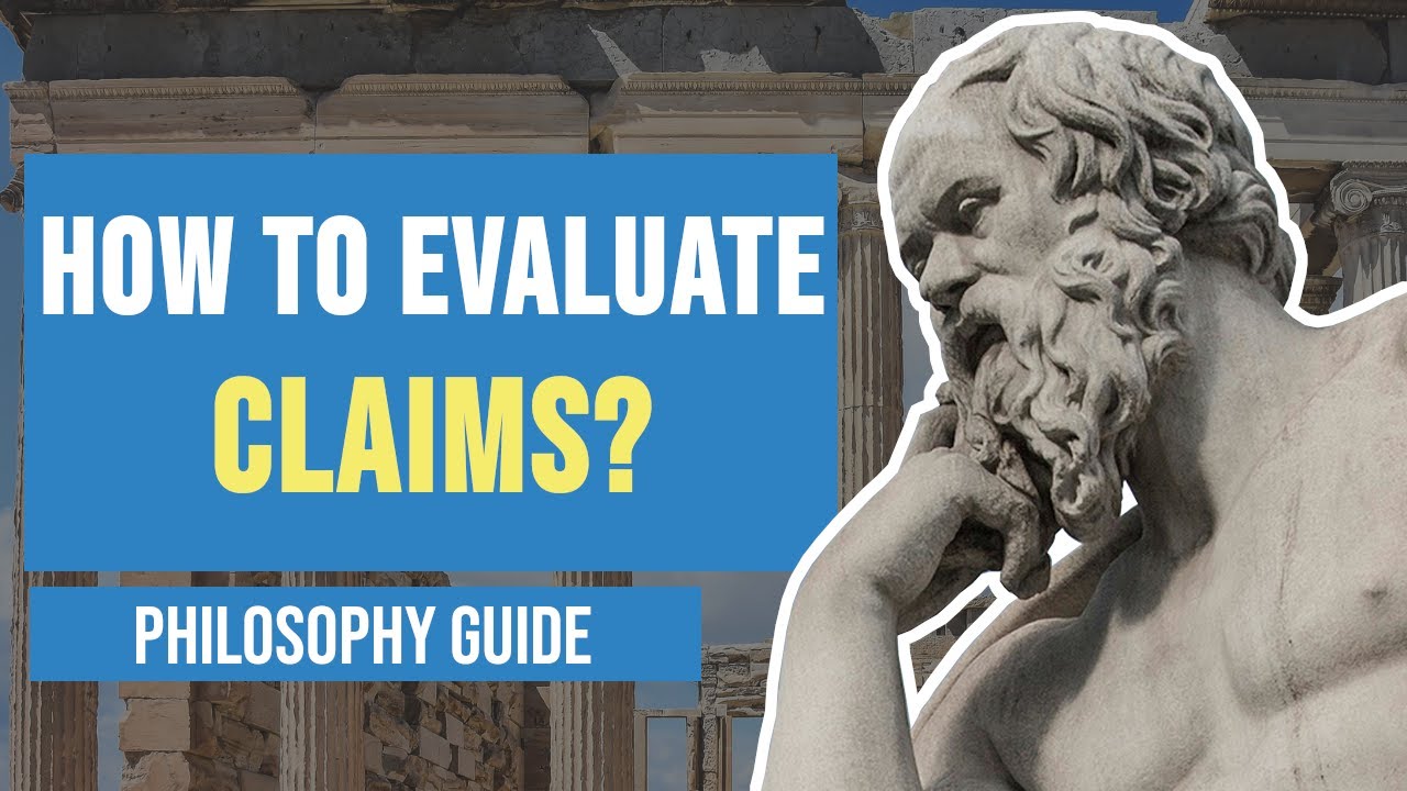 How to Evaluate Claims? - Philosophy Guide
