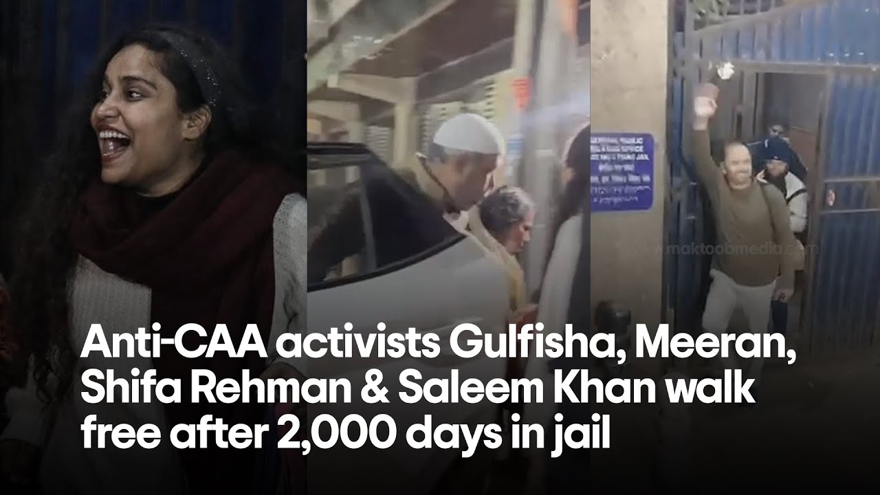 Anti-CAA activists Gulfisha, Meeran, Shifa Rehman & Saleem Khan walk free after 2,000 days in jail