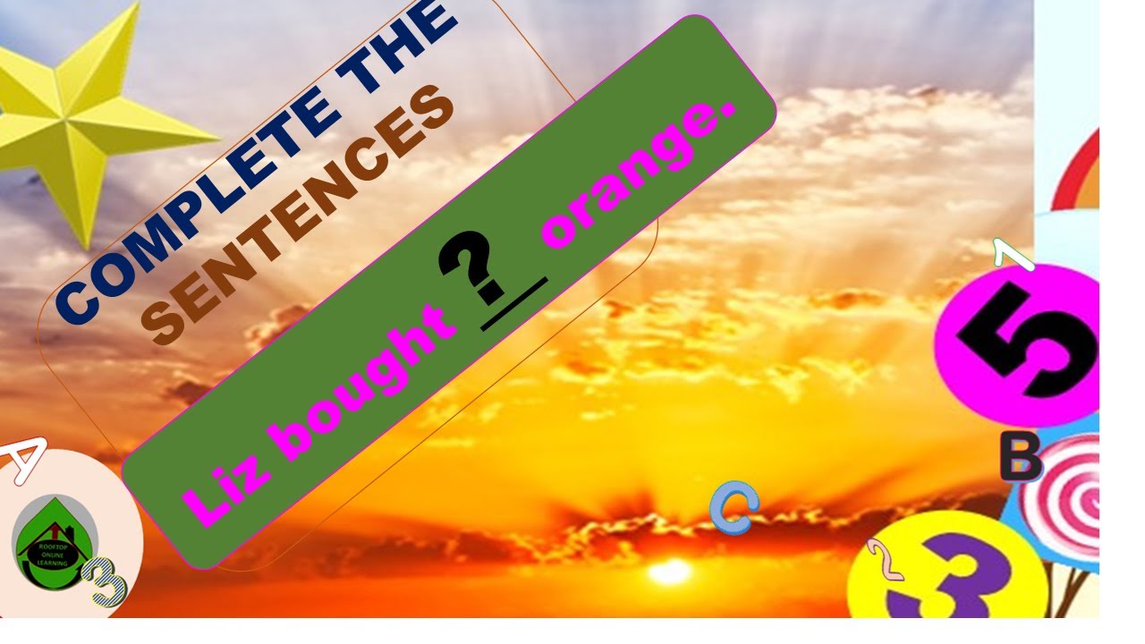 COMPLETE THE SENTENCES- EXERCISE