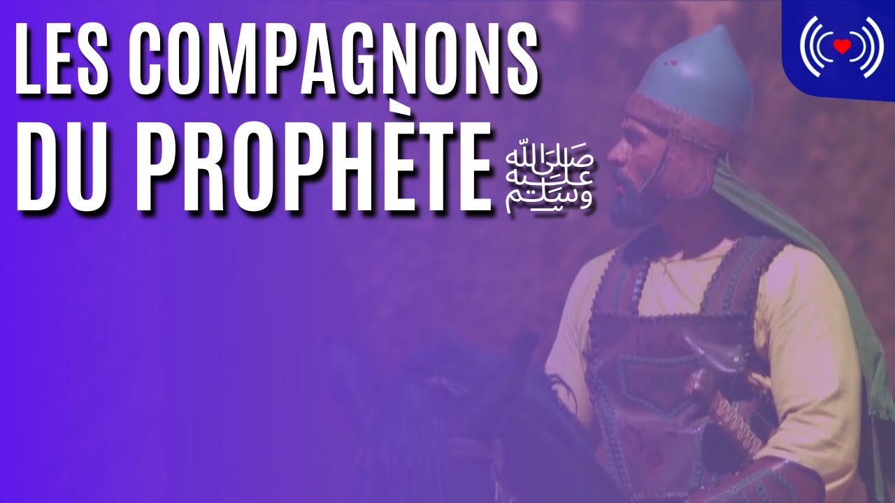 LES COMPAGNONS DU PROPH&Egrave;TE ﷺ