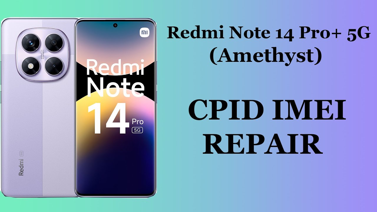 Redmi Note 14 Pro+ 5G Amethyst CPID IMEI Repair #cpid #cpidserver #cpidimeirepair #imeirepair