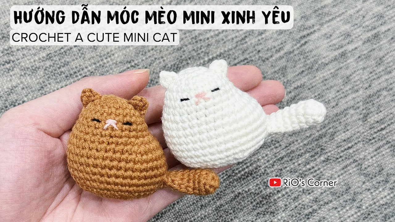 Crochet a cute mini cat | Hướng dẫn móc mèo mini xinh yêu | RiO's Corner