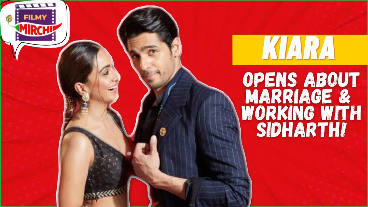 Kiara Advani on marriage & working with Sidharth | Shershaah