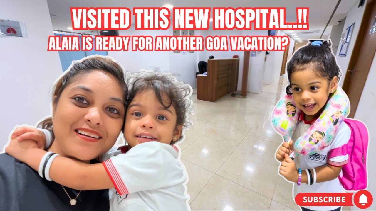 VISITED THIS NEW HOSPITAL | ALAIA IS READY FOR ANOTHER GOA VACATION | Goan Vlogger |Konkani Vlogs
