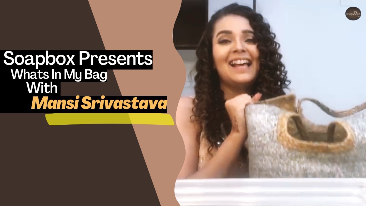 Whats In My Bag: Mansi Srivastava Exclusively on Soapbox #mansisrivastava   #soapboxsecrets