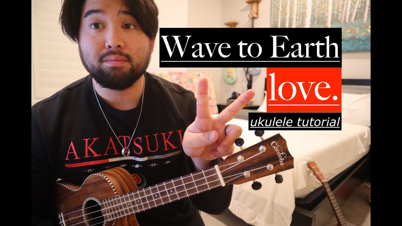 wave to earth love ukulele tutorial & chords