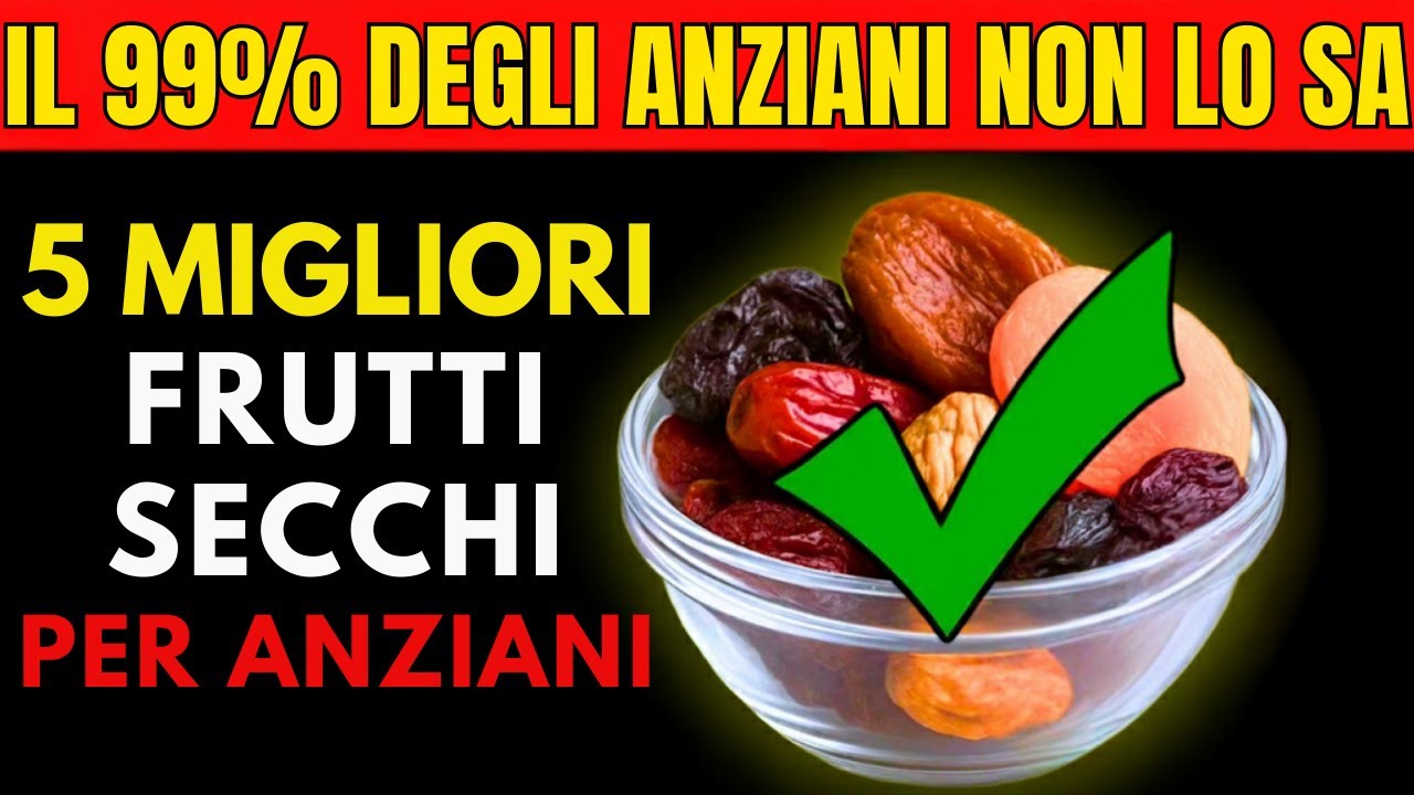 ANZIANI I 5 MIGLIORI Frutti Secchi di Sempre! | BENESSERE OVER 60