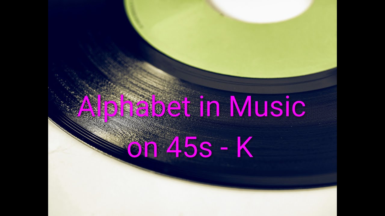 Alphabet in Music on 45s - K Featuring KC and the Sunshine Band, The Kinks and Kool and the Gang CPL