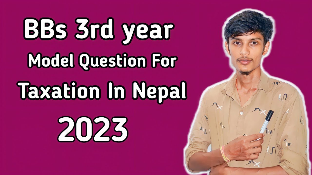 Model Question For Taxation in nepal// BBS 3rd years// 2023 // All solutions