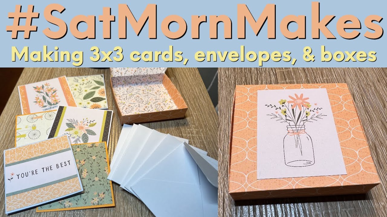 #SatMornMakes - Making 3x3 cards, envelopes, and boxes