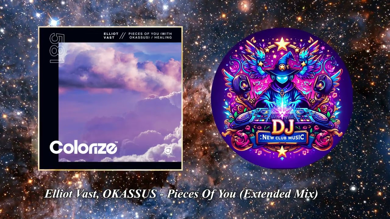 Elliot Vast, OKASSUS - Pieces Of You (Extended Mix) [Colorize (Enhanced)]