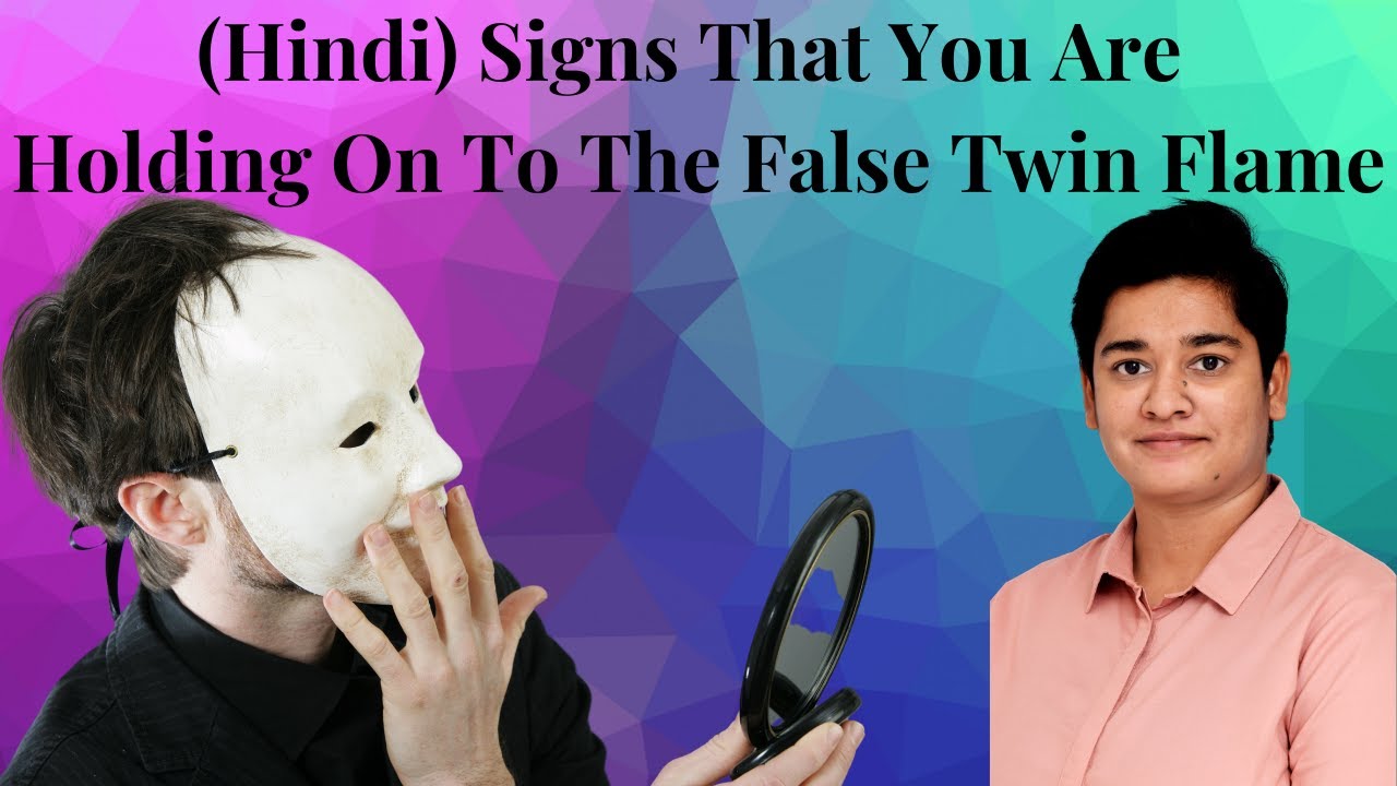 (Hindi) Signs That You Are Holding On to False Twin Flame