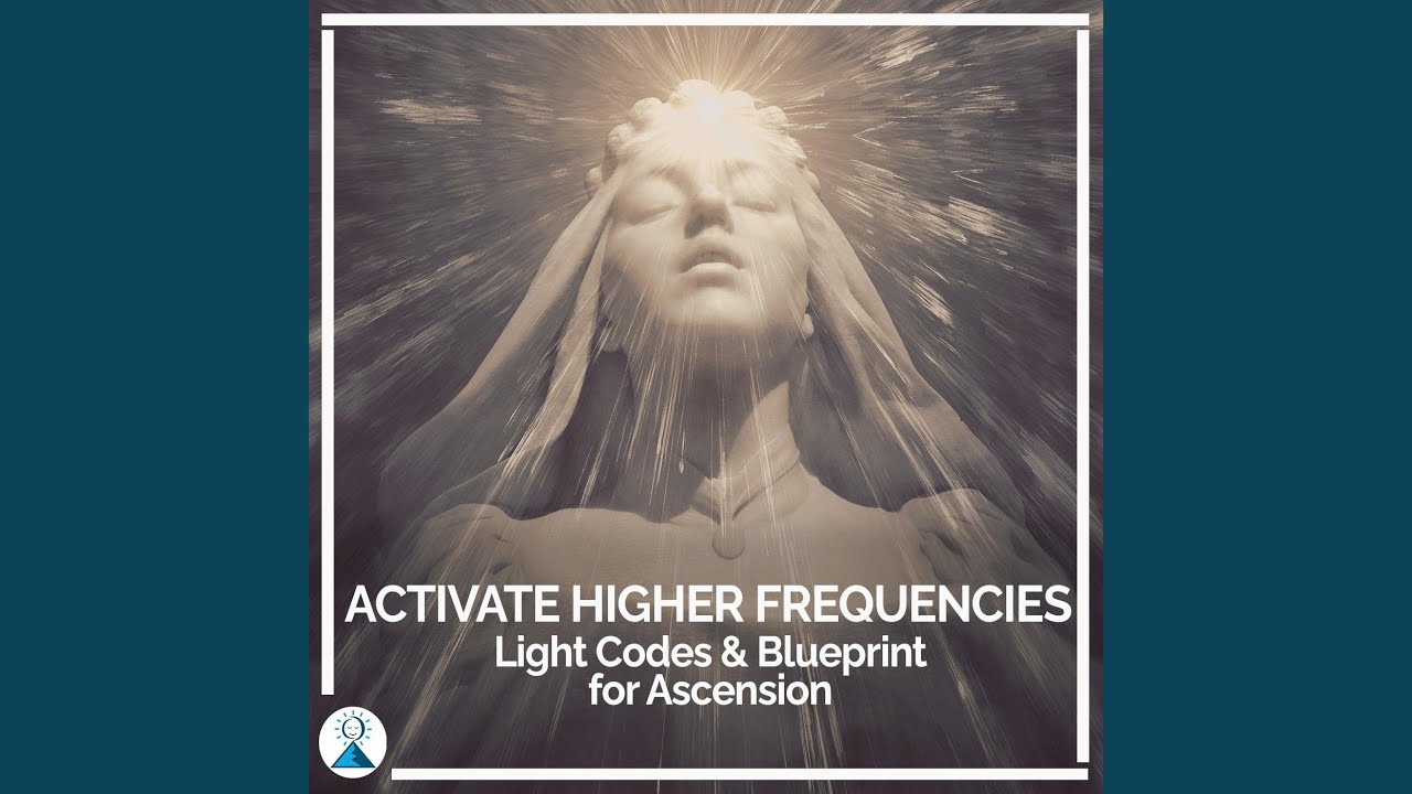 Activate Higher Frequencies (Light Codes & Blueprint for Ascension)